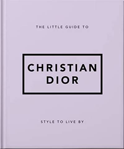 The Little Guide to Christian Dior: Style to Live By (Little Books of Lifestyle) von WELBECK